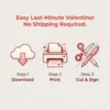 Infographic showing three easy steps to download print and cut last minute printable valentines for kids.